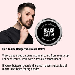 Use beard balm by working a pea-sized amount into your beard, from root to tip.