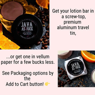 Package your coffee lotion bar in a convenient travel tin, or choose our zero-waste vellum wrapper. The choice is yours.