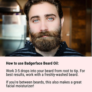 To use beard grooming oil, simply massage a few drops into dry beard. For best results, work with a freshly-washed beard.